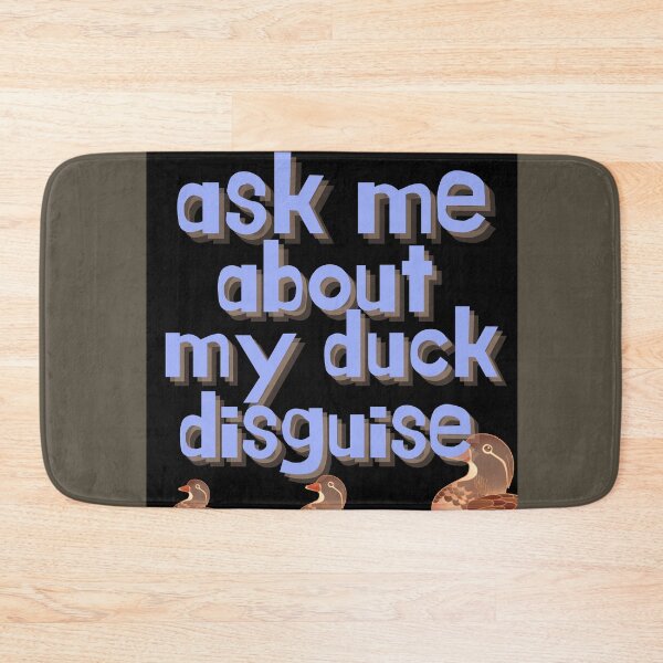 Item preview, Ask Me About My Duck Disguise designed and sold by Lar888.