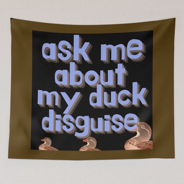 Item preview, Ask Me About My Duck Disguise designed and sold by Lar888.