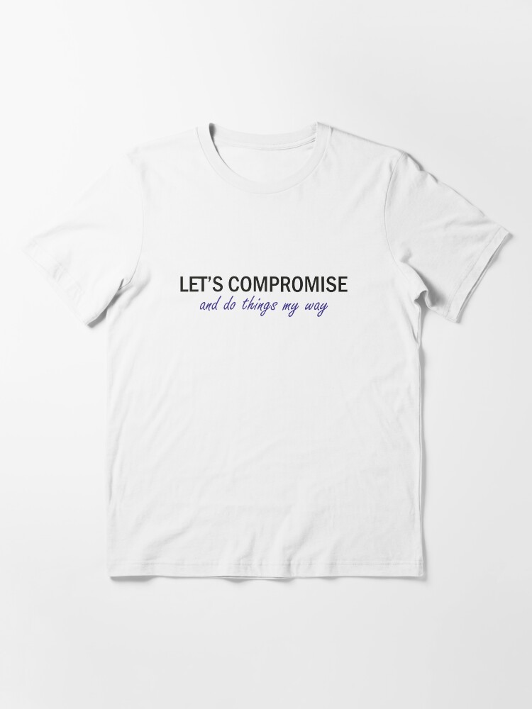 Alternate view of Let's Compromise Essential T-Shirt