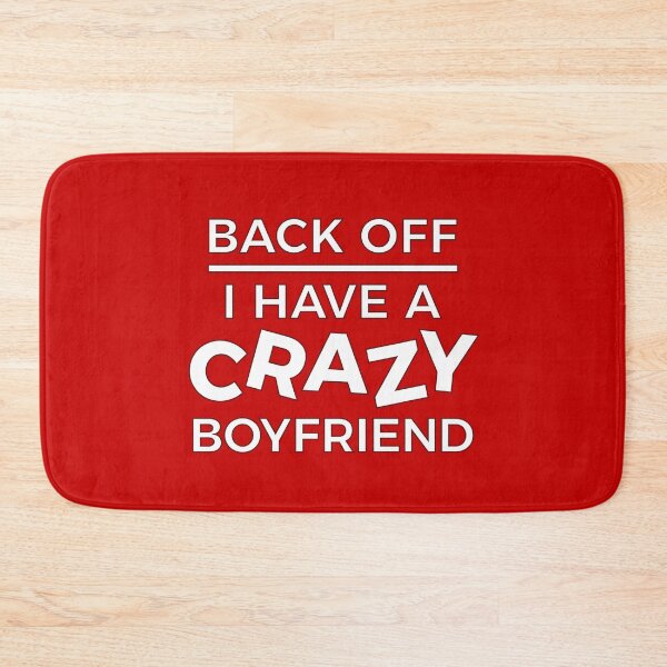 Item preview, Back Off I Have A Crazy Boyfriend designed and sold by ClickForMore.