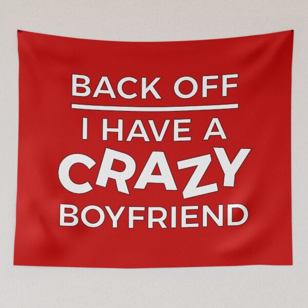 Item preview, Back Off I Have A Crazy Boyfriend designed and sold by ClickForMore.