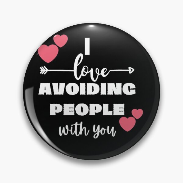 Item preview, I Love Avoiding People With You designed and sold by Vivoh12.