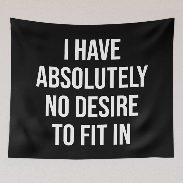 Item preview, I Have Absolutely No Desire To Fit In designed and sold by MSA-42.