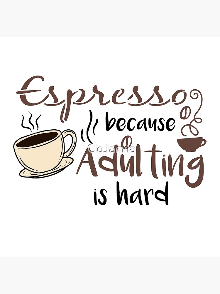 Iced coffee because adulting is hard, Cute gift for coffee lovers   Greeting Card for Sale by CloJamila