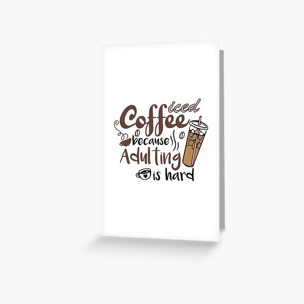 "Iced coffee because adulting is hard Cute gift for coffee lovers