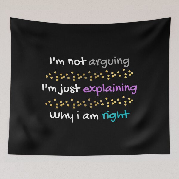 Item preview, Im Not Arguing Im Just Explaining Why I Am Right sarcastic quote designed and sold by happyshopg.
