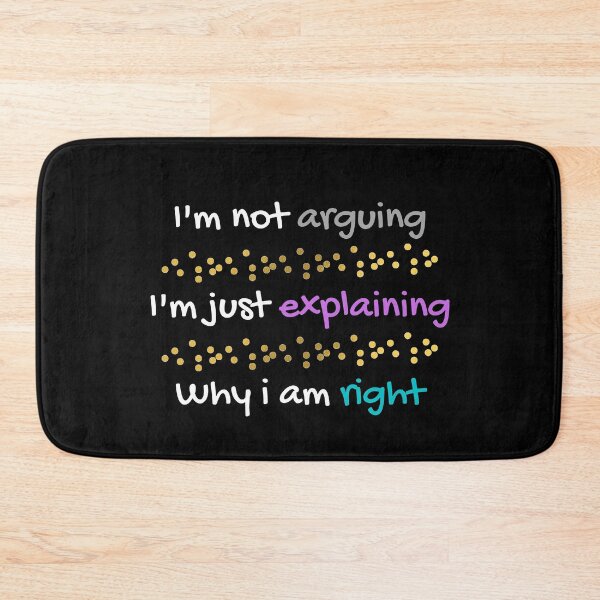 Item preview, Im Not Arguing Im Just Explaining Why I Am Right sarcastic quote designed and sold by happyshopg.