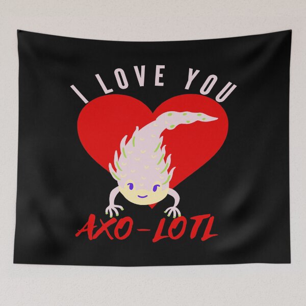Item preview, I Love You Axo-Lotl  designed and sold by dreamofdenim.