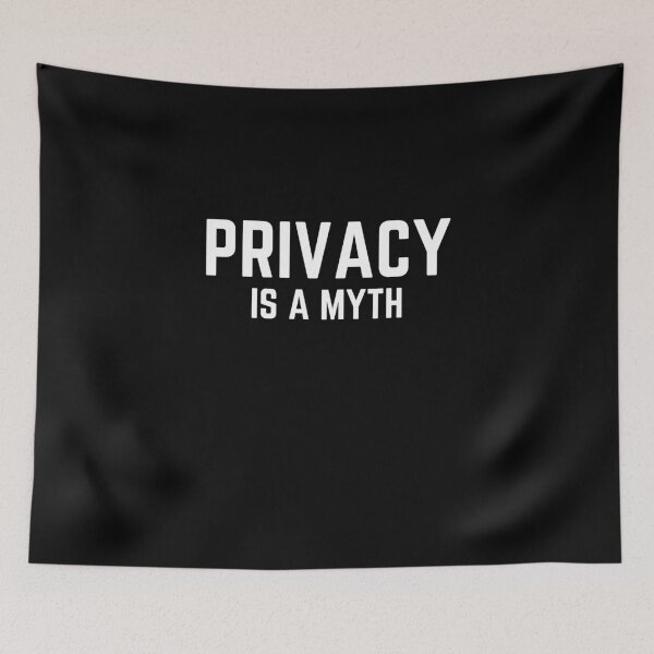 Item preview, PRIVACY IS A MYTH - We need to protect our data. designed and sold by MyTrendStore.