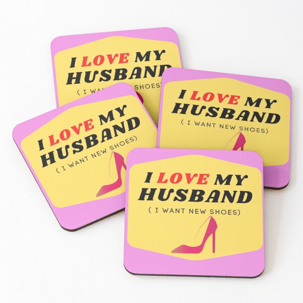 Item preview, I LOVE MY HUSBAND ( I want new shoes) designed and sold by ChilledTaho.