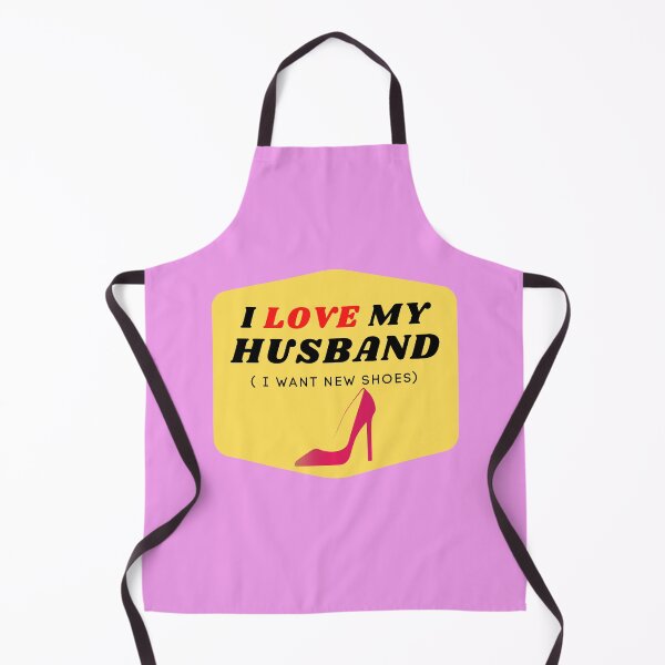 Item preview, I LOVE MY HUSBAND ( I want new shoes) designed and sold by ChilledTaho.