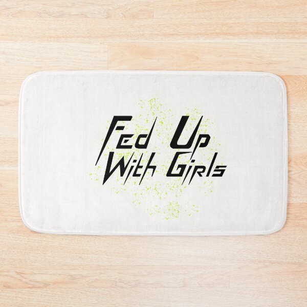 Item preview, Copy of  Fed up with Girls designed and sold by Sushee Store.