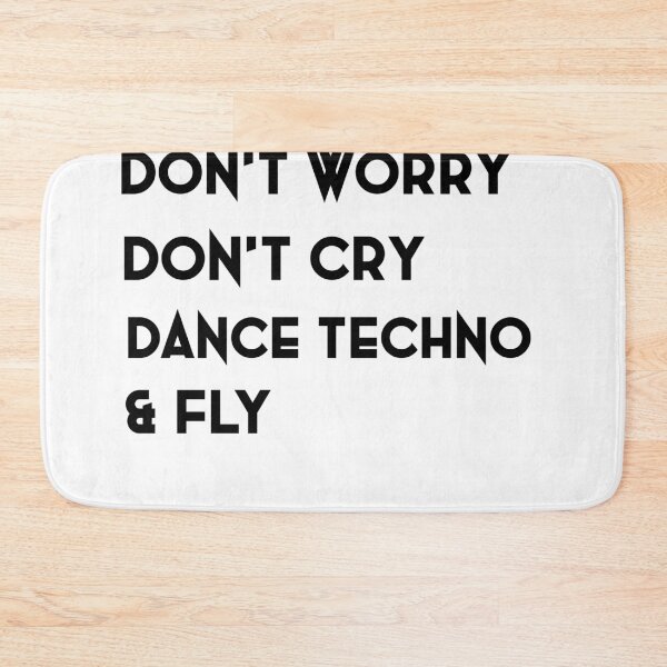Item preview, Don’t Worry Don’t Cry Dance Techno & Fly | Rave Edm | Psychedelic Festival | Rave | Psytrance Dj | Music Festival designed and sold by niceb00y.