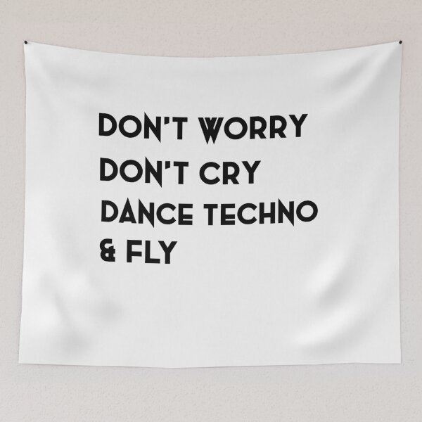Item preview, Don’t Worry Don’t Cry Dance Techno & Fly | Rave Edm | Psychedelic Festival | Rave | Psytrance Dj | Music Festival designed and sold by niceb00y.
