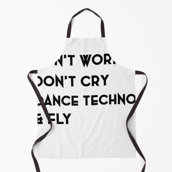 Item preview, Don’t Worry Don’t Cry Dance Techno & Fly | Rave Edm | Psychedelic Festival | Rave | Psytrance Dj | Music Festival designed and sold by niceb00y.