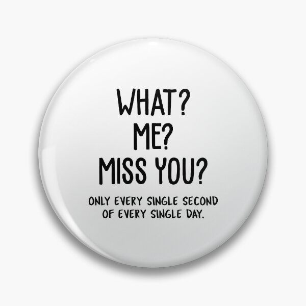 Item preview, What? Me? Miss You? - Long Distance Relationship designed and sold by T-shirt For You.