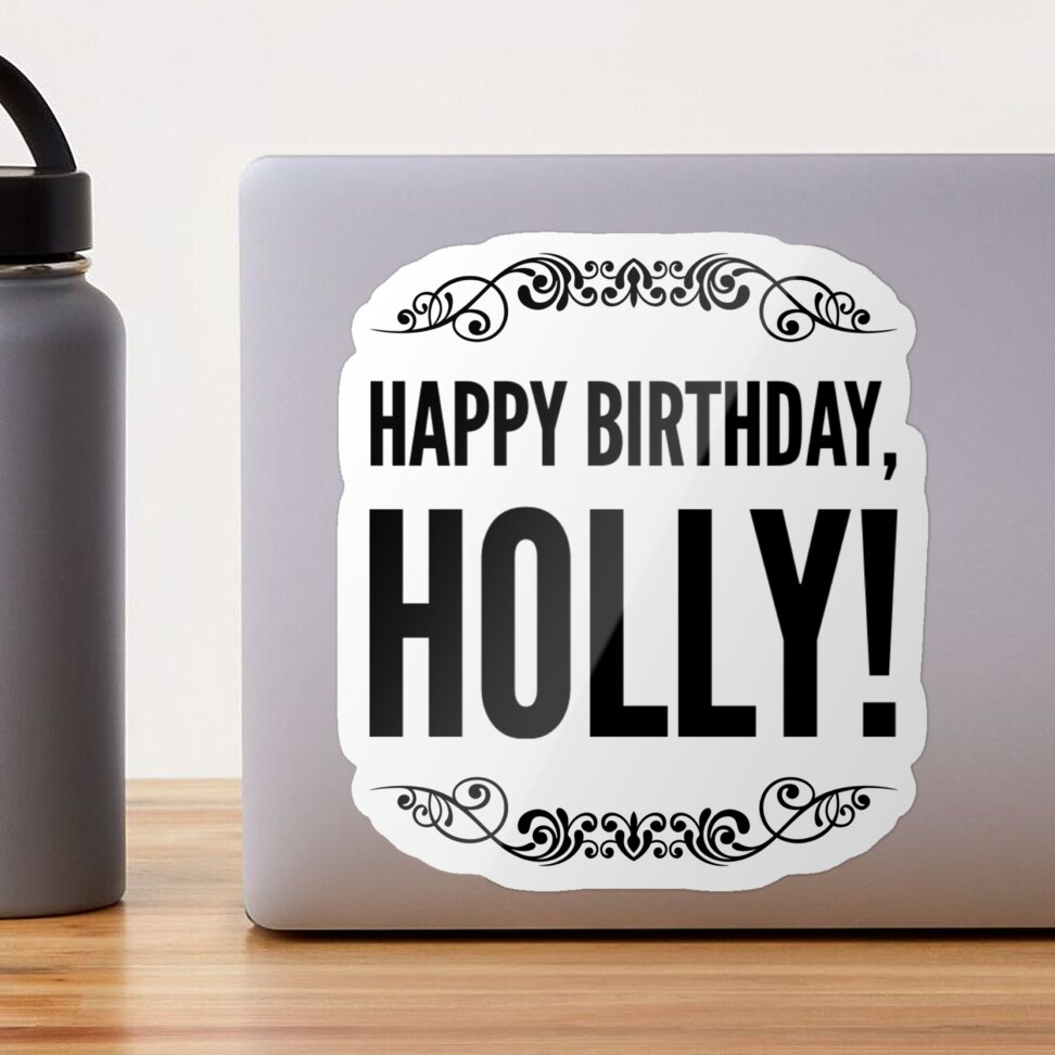 Copy of Copy of Happy birthday holly meme funny Sticker for Sale by  Day-Z19 | Redbubble