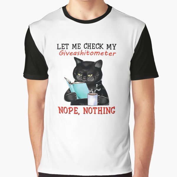 Let Me Check My Giveashitometer Nope Nothing Cat Coffee Graphic T-Shirt