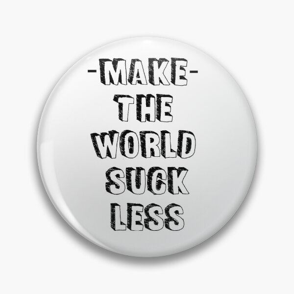Item preview, Make The World Suck Less designed and sold by Personal-Tee.