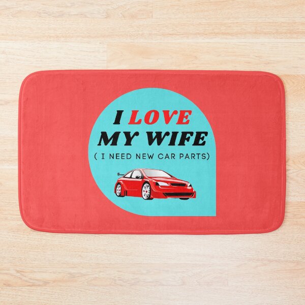 Item preview, I LOVE MY WIFE ( I want new car parts) designed and sold by ChilledTaho.