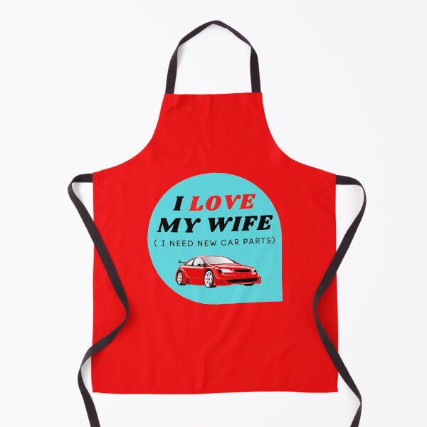 Item preview, I LOVE MY WIFE ( I want new car parts) designed and sold by ChilledTaho.