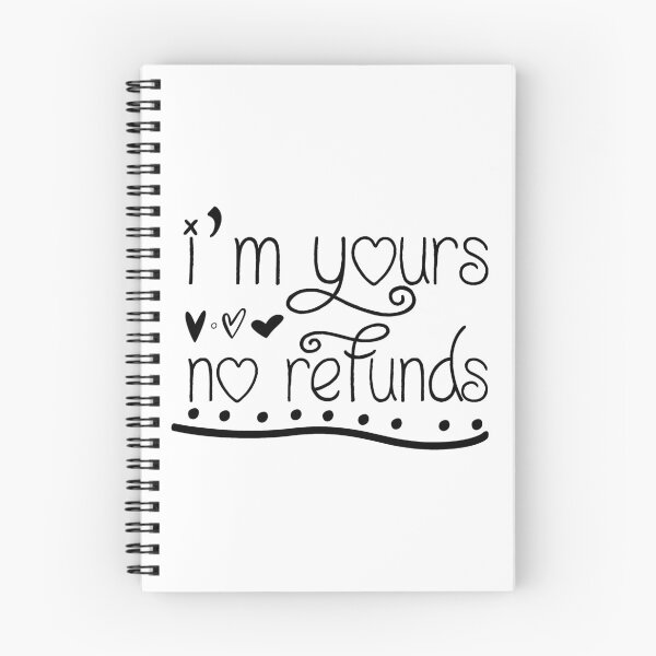 Item preview, I'M YOURS NO REFUNDS designed and sold by Spot Sweet.