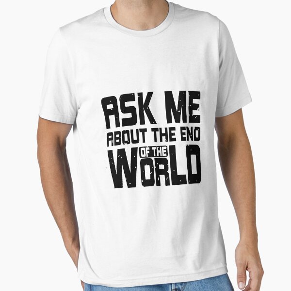 Item preview, Ask Me About The End Of The World designed and sold by Geek Smile.