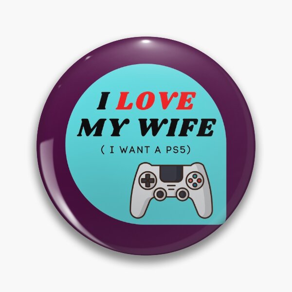 Item preview, I LOVE MY WIFE ( I want a PS5) designed and sold by ChilledTaho.