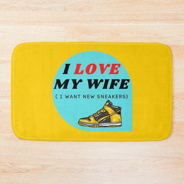 Item preview, I LOVE MY WIFE ( I want new sneakers) designed and sold by ChilledTaho.