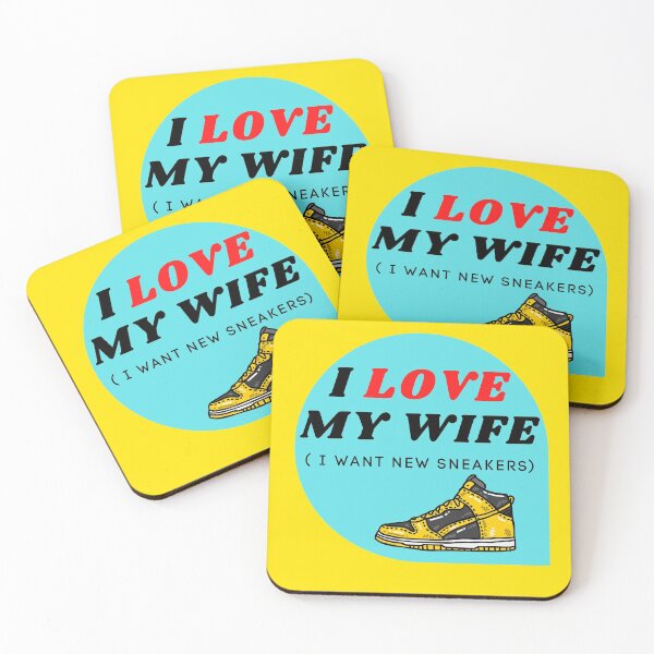 Item preview, I LOVE MY WIFE ( I want new sneakers) designed and sold by ChilledTaho.