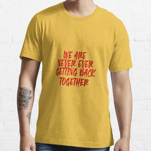 Taylor Swift We Are Never Ever Getting Back Together Essential T-Shirt by  Soulsalvatore