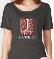 JSTOR and Chill? Women's Relaxed Fit T-Shirt