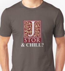 JSTOR and Chill? Unisex T-Shirt