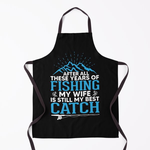 Item preview, After All These Years Of Fishing My Wife Is Still My Best Catch designed and sold by mteehut.