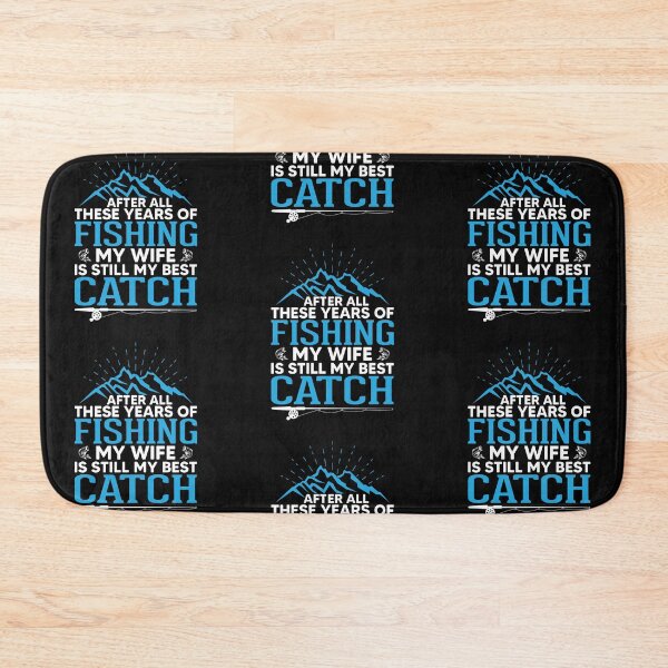 Item preview, After All These Years Of Fishing My Wife Is Still My Best Catch designed and sold by mteehut.
