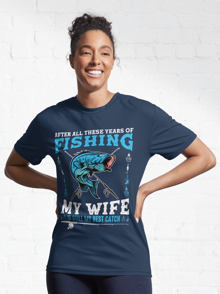 My Wife Is The Best Catch Of My Life T-shirt for Women