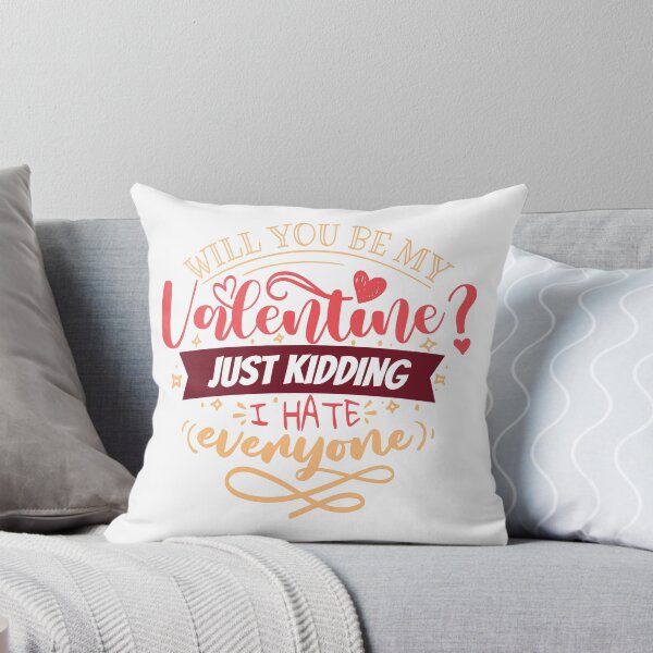 Item preview, Will you be my Valentine? Just Kidding designed and sold by TheRightHonMP.