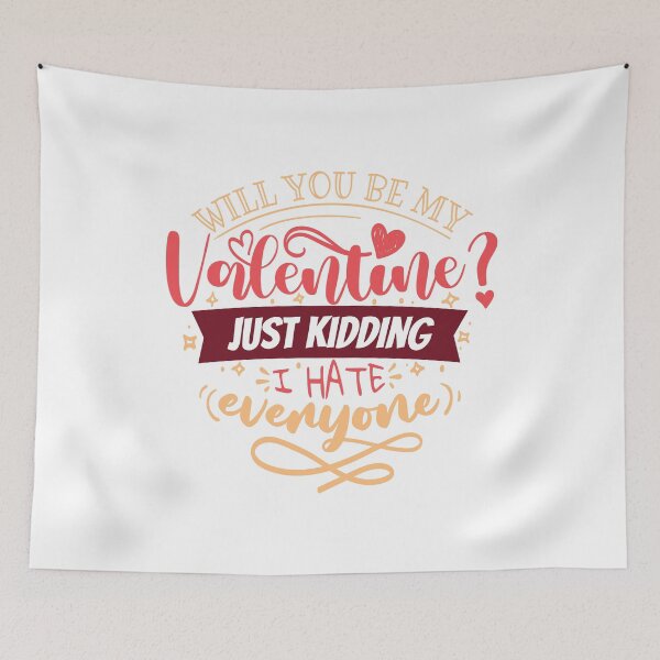 Item preview, Will you be my Valentine? Just Kidding designed and sold by TheRightHonMP.