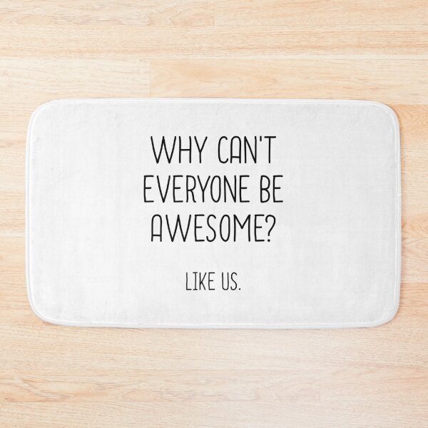 Item preview, Why Can't Everyone Be Awesome? Like Us designed and sold by T-shirt For You.