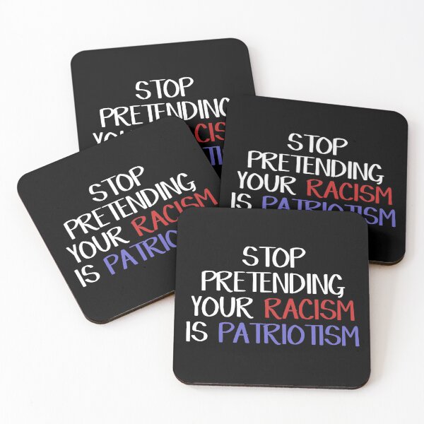 Item preview, Stop pretending your racism is patriotism designed and sold by allthetees.