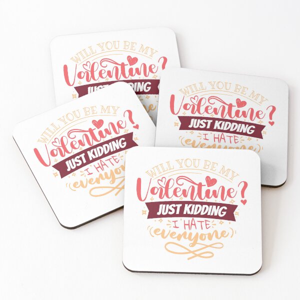 Item preview, Will you be my Valentine? Just Kidding designed and sold by TheRightHonMP.