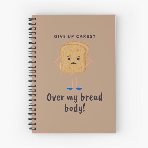 Item preview, Give up carbs? Over My Bread Body! Over my Dead Body Food Pun designed and sold by GoodMoodFood.