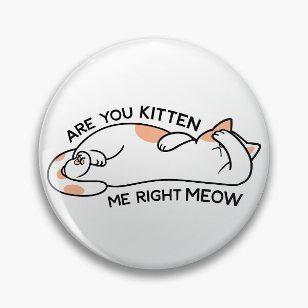 Item preview, Are you kitten me right meow designed and sold by KadyIllustrates.