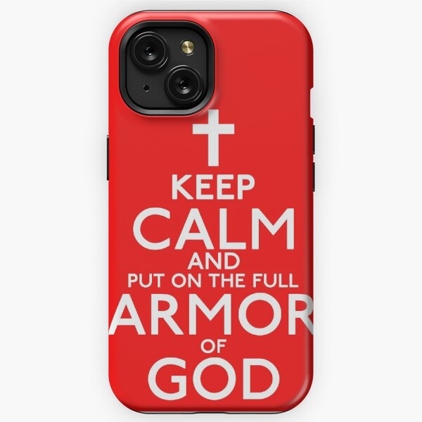 "Keep Calm and Put on the Full Armor of God " iPhone Case for Sale by