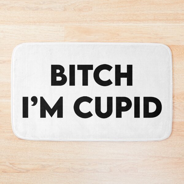 Item preview, BITCH I'M CUPID designed and sold by flyrocket.