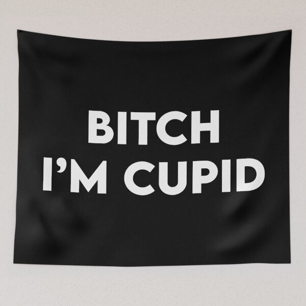 Item preview, BITCH I'M CUPID designed and sold by flyrocket.