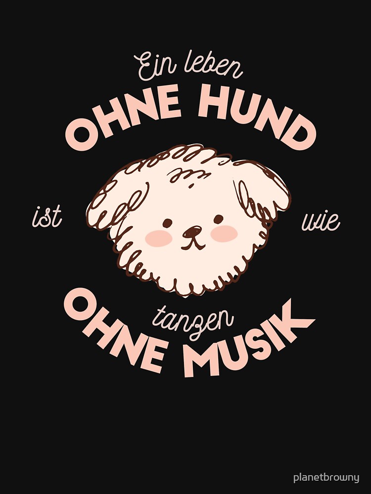 Ein Leben ohne Hund ist wie tanzen ohne Musik von planetbrowny