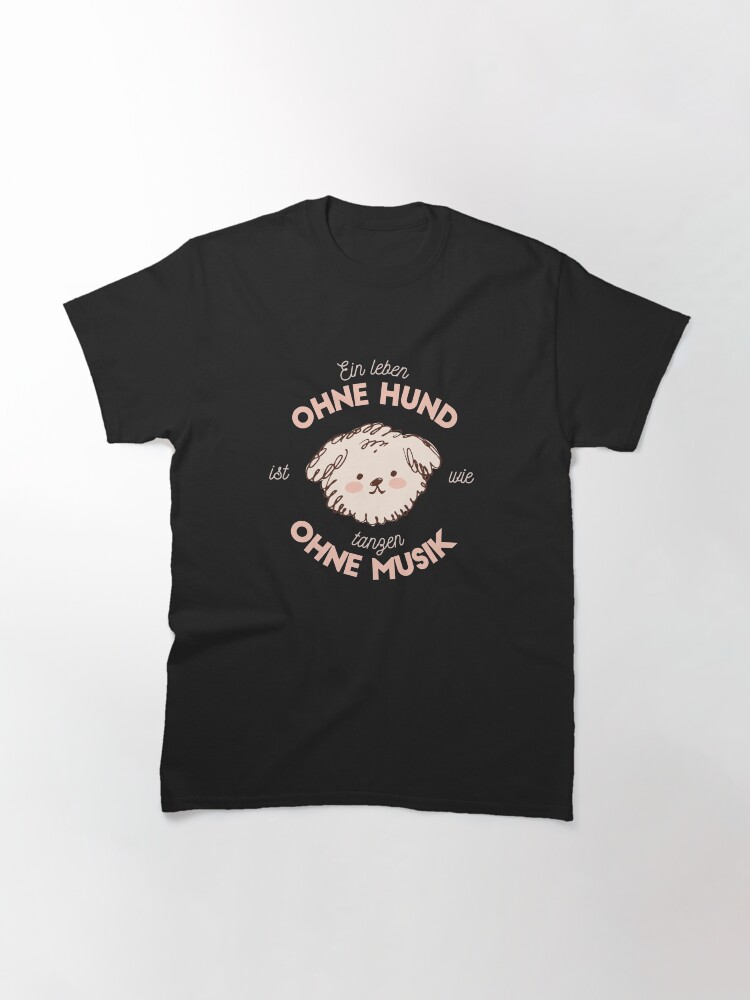 Alternative Ansicht von Ein Leben ohne Hund ist wie tanzen ohne Musik Classic T-Shirt