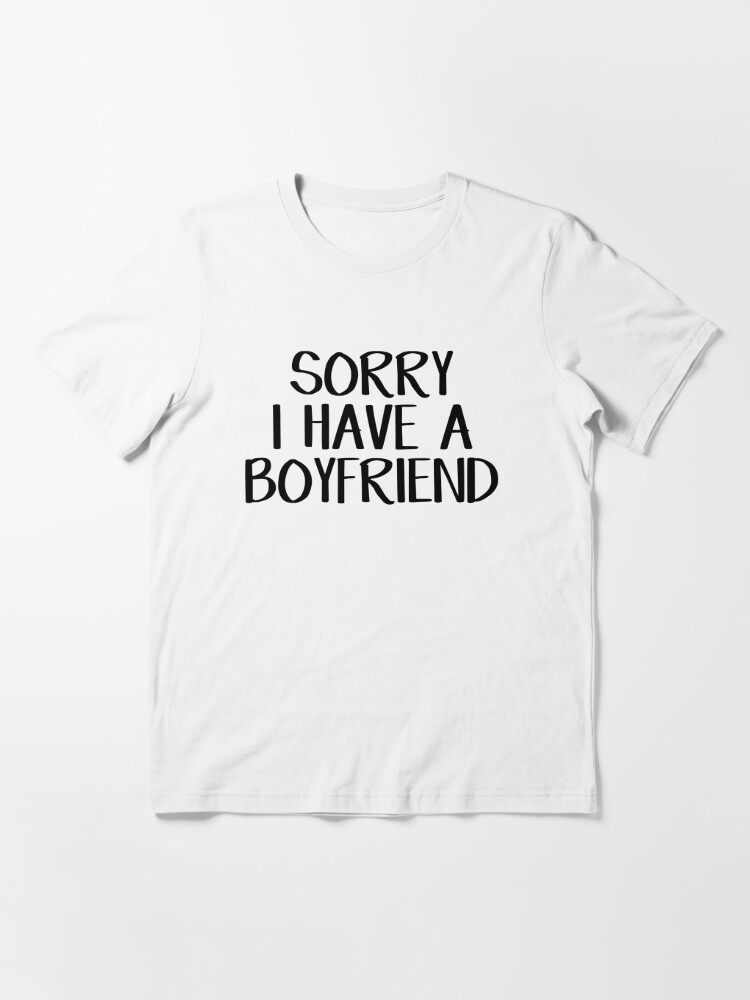 i have a boyfriend t shirt