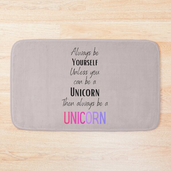 Item preview, Always be yourself, Unless you can be unicorn, Then always be a unicorn designed and sold by siddeshpansare.